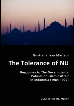 The Tolerance of NU- Responses to The Government's Policies on Islamic Affair in Indonesia (1984-1999)