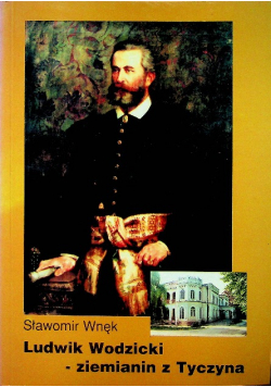 Ludwik Wodzicki ziemianin z Tyczyna