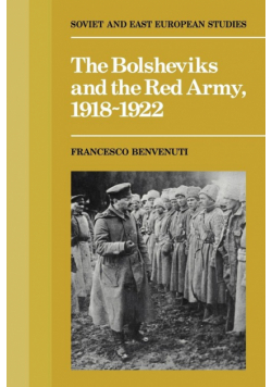The Bolsheviks and the Red Army 1918 1921
