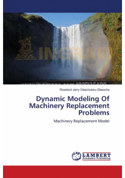 Dynamic Modeling Of Machinery Replacement Problems