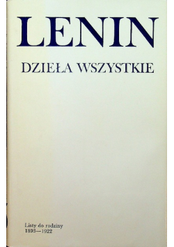 Lenin Dzieła wszystkie Tom 55 Listy do rodziny 1893 - 1922