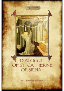 The Dialogue of St Catherine of Siena - with an account of her death by Ser Barduccio di Piero Canigiani