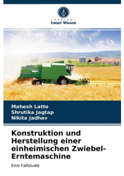 Konstruktion und Herstellung einer einheimischen Zwiebel-Erntemaschine