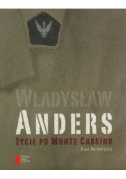 Władysław Anders Życie po Monte Cassino