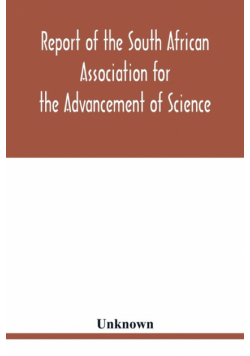 Report of the South African Association for the Advancement of Science