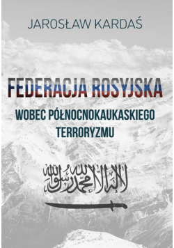 Federacja Rosyjska wobec północnokaukaskiego terroryzmu