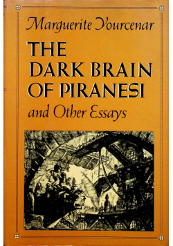 The dark brain of piranesi and other essays