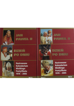 Dzień po dniu Ilustrowane kalendarium Wielkiego Pontyfikatu 1978 - 2005 Tom 1 i 2