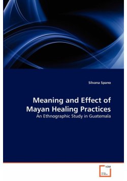 Meaning and Effect of Mayan Healing Practices