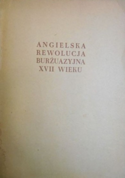 Angielska rewolucja burżuazyjna XVII wieku tom I