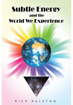 Subtle Energy and the World We Experience