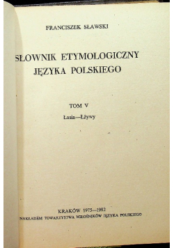Słownik etymologiczny języka polskiego tom V