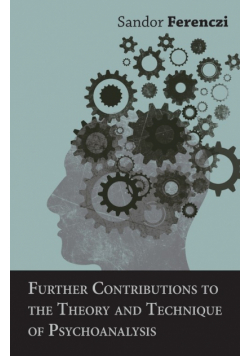 Further Contributions to the Theory and Technique of Psychoanalysis