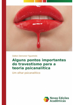 Alguns pontos importantes do travestismo para a teoria psicanalítica