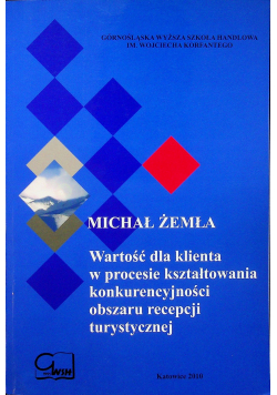 Wartość dla klienta w procesie kształtowania konkurencyjności obszaru recepcji turystycznej