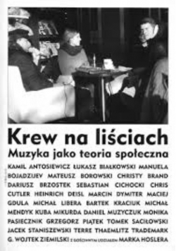Krew na liściach Muzyka jako teoria społeczna