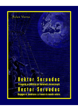 Hektor Servadac. Przygody w podróży po światach słonecznych. Hector Servadac. Voyages et aventures à travers le monde solaire