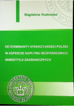 Determinanty atrakcyjności Polski w aspekcie napływu bezpośrednich inwestycji zagranicznych