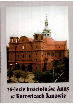75 lecie kościoła św Anny w Katowicach Janowie