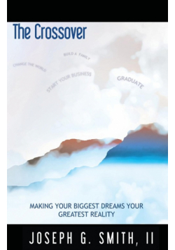 The Crossover - Making Your Biggest Dreams Your Greatest Reality
