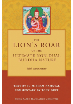The Lion's Roar of the Ultimate Non-Dual Buddha Nature by Ju Mipham with Commentary by Tony Duff