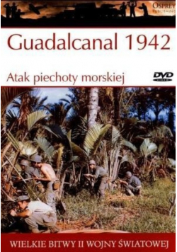 Wielkie bitwy II wojny światowej. Guadalcanal 1942  Atak piechoty morskiej plus DVD