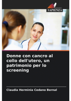 Donne con cancro al collo dell'utero, un patrimonio per lo screening