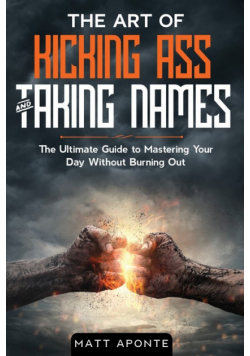The Art of Kicking Ass & Taking Names