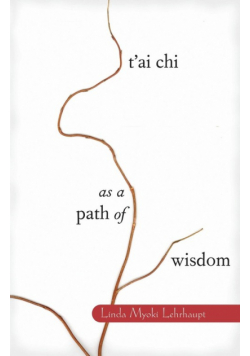 T'ai Chi as a Path of Wisdom