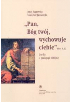 Pan Bóg Twój wychowuje ciebie