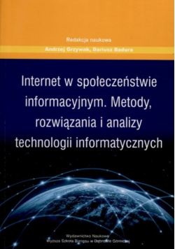 Internet w społeczeństwie informacyjnym. Metody rozwiązania i analizy  technologii informacyjnych