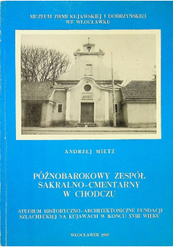 Późnobarokowy zespół sakralno cmentarny w Chodczu