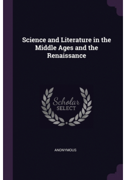 Science and Literature in the Middle Ages and the Renaissance