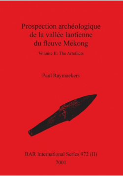 Prospection archéologique de la vallée laotienne du fleuve Mékong, Volume II