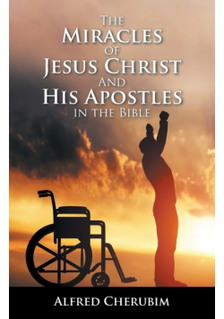 The Miracles of Jesus Christ and His Apostles in the Bible