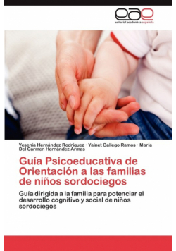 Guia Psicoeducativa de Orientacion a Las Familias de Ninos Sordociegos