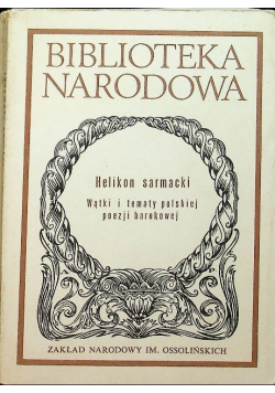 Helikon sarmacki Wątki i tematy polskiej poezji barokowej