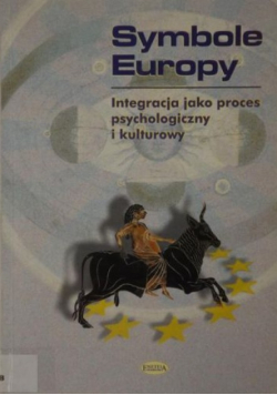 Symbole Europy Integracja jako proces psychologiczny i kulturowy