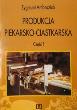 Produkcja piekarsko - ciastkarska Część 1