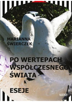 Po wertepach współczesnego świata. Eseje
