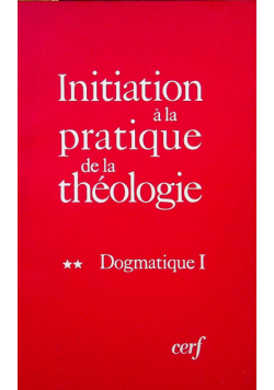 Initiation a la pratique de la theologie Tome III