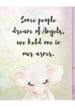 Some People Dream Of Angels We Held One In Our Arms