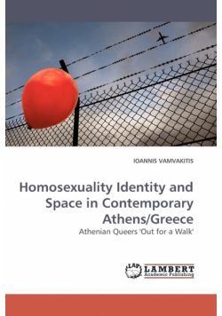 Homosexuality Identity and Space in Contemporary Athens/Greece