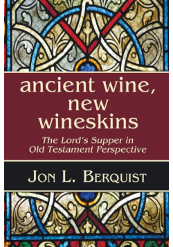 Ancient Wine, New Wineskins