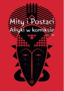 Mity i postaci Afryki w komiksie IV