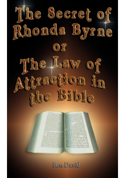 The Secret of Rhonda Byrne or the Law of Attraction in the Bible