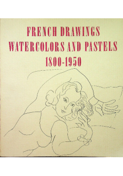 French Drawings Watercolors and Pastels 1800 - 1950