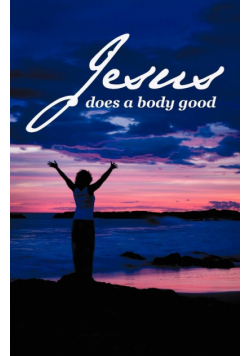 Jesus Does a Body Good