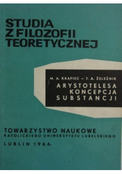 Studia z filozofii teoretycznej Arystotelesa koncepcja substancji