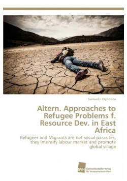 Altern. Approaches to Refugee Problems f. Resource Dev. in East Africa